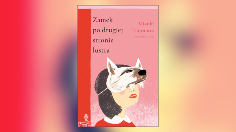 „Zamek po drugiej stronie lustra” – omówienie książki