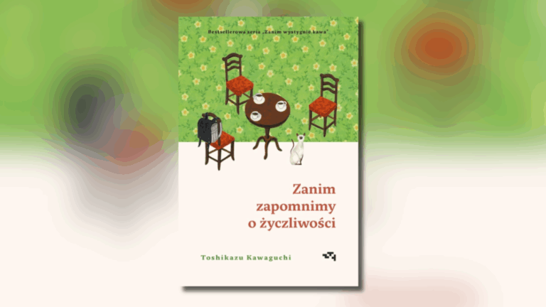 „Zanim zapomnimy o życzliwości” – omówienie książki